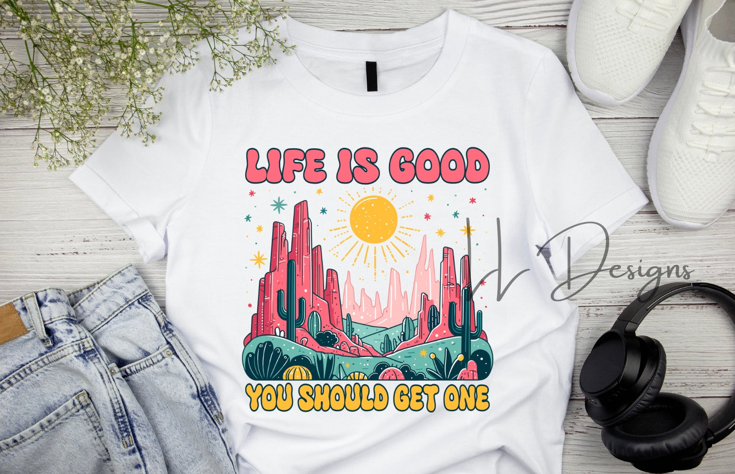 Life is Good, Get One