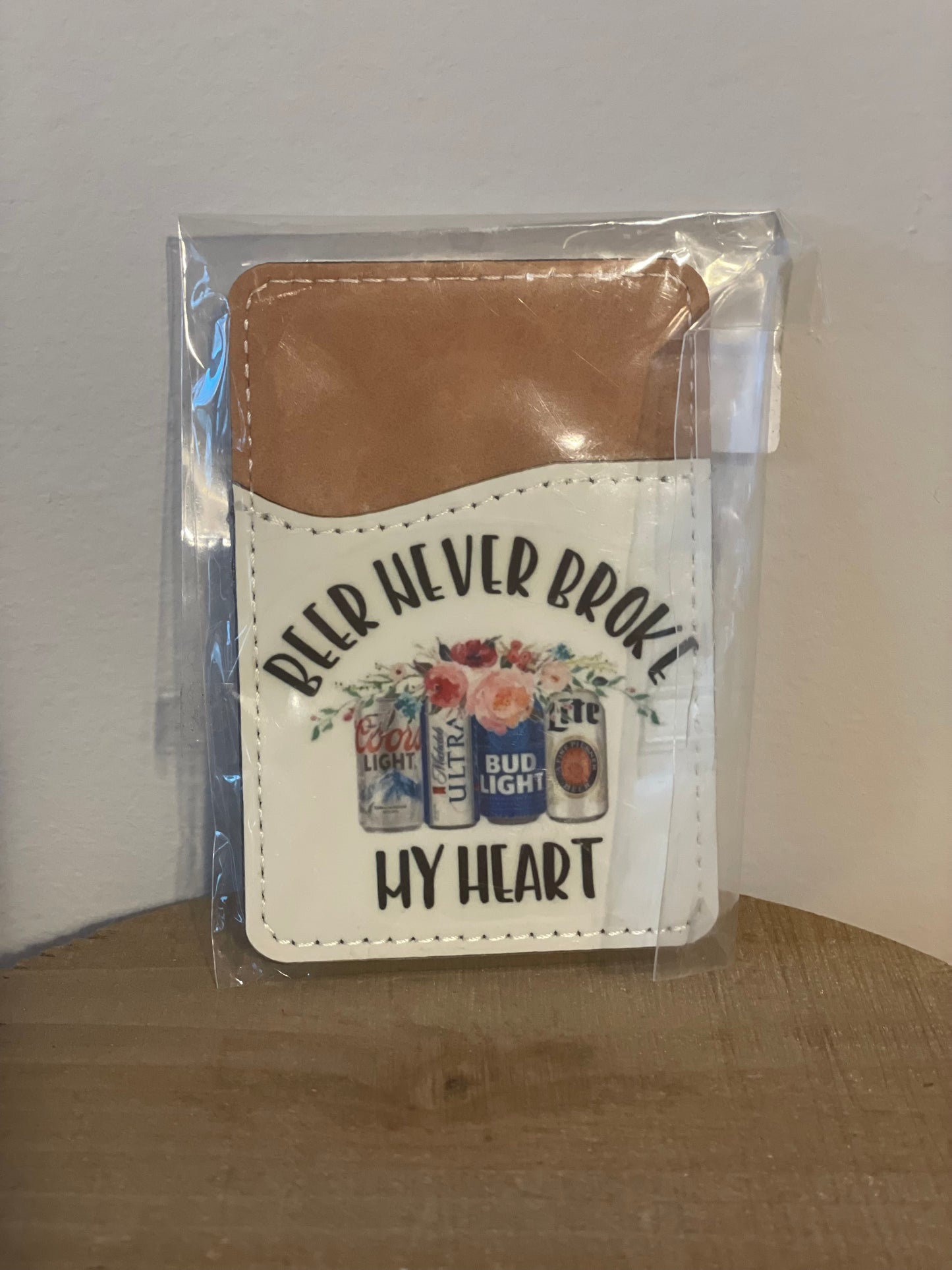 Beer Never Broke My Heart Phone Wallet